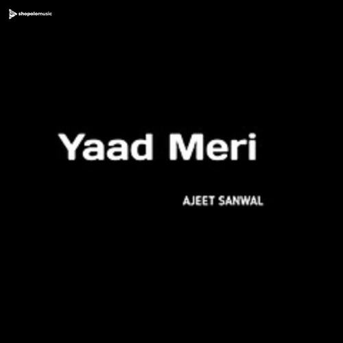 Yaad Meri AJEET SANWAL MP3 Download