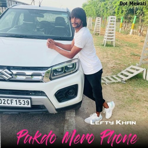 Pakdo Mero Phone Lefty Khan MP3 Download