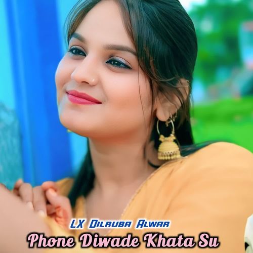 Phone Diwade Khata Su Lx Dilruba Alwar MP3 Download