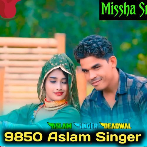 9850 Aslam Singer Missha Sn MP3 Download