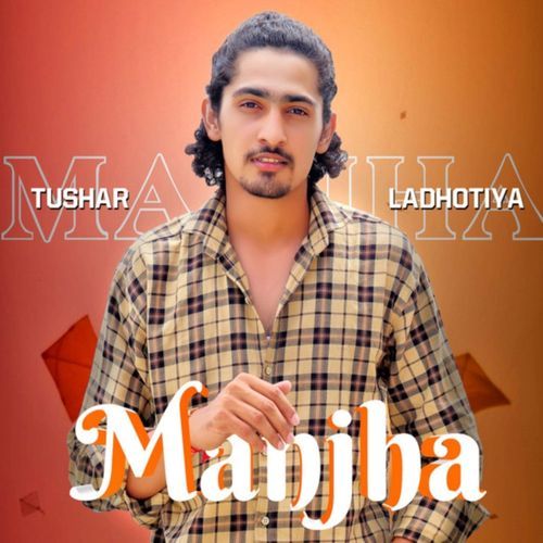 Manjha Tushar Ladhotiya MP3 Download
