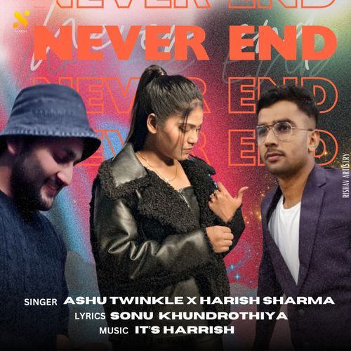 NEVER END Ashu Twinkle MP3 Download