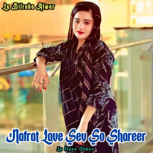Nafrat Lave Sev So Shareer Lx Irfan Alwar MP3 Download