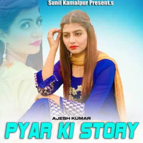 Pyar Ki Story Ajesh Kumar MP3 Download