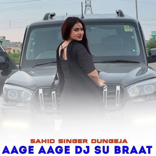 AAGE AAGE DJ SU BRAAT Sahid Singer Dungeja MP3 Download