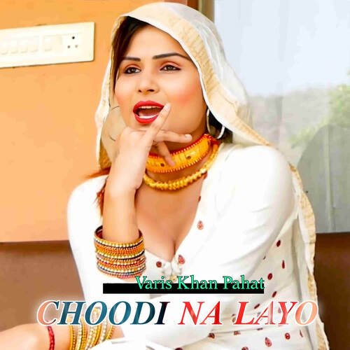 Choodi Na Layo Varis khan Pahat MP3 Download