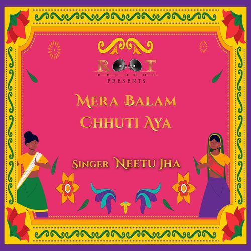 Mera Balam Chhuti Aya Neetu Jha MP3 Download