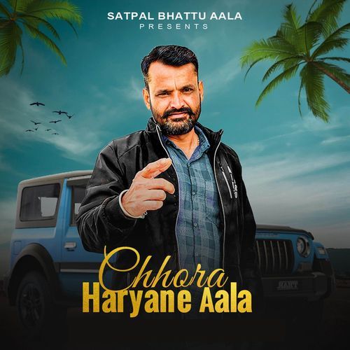 Chhora Haryane Aala Satpal Bhattu Aala MP3 Download