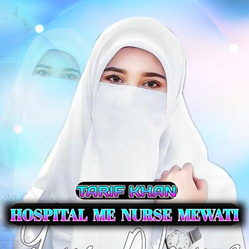 HOSPITAL ME NURSE MEWATI Tarif Khan MP3 Download