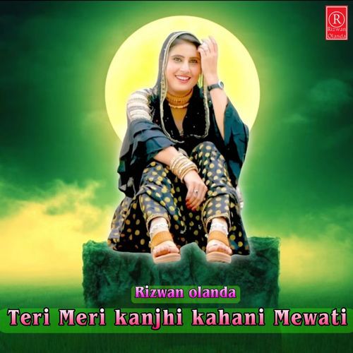 Teri Meri kanjhi kahani Mewati Rizwan Olanda MP3 Download