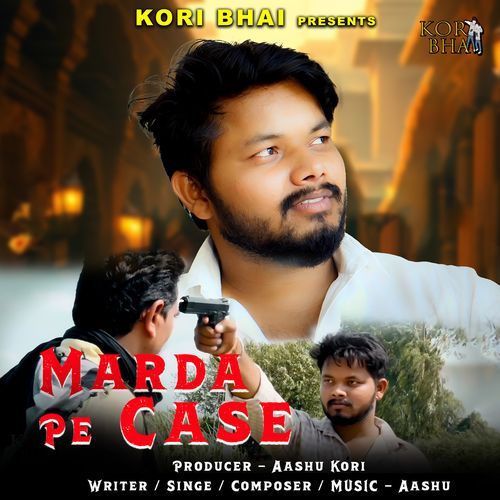 Marda Pe Case Aashu Kori MP3 Download