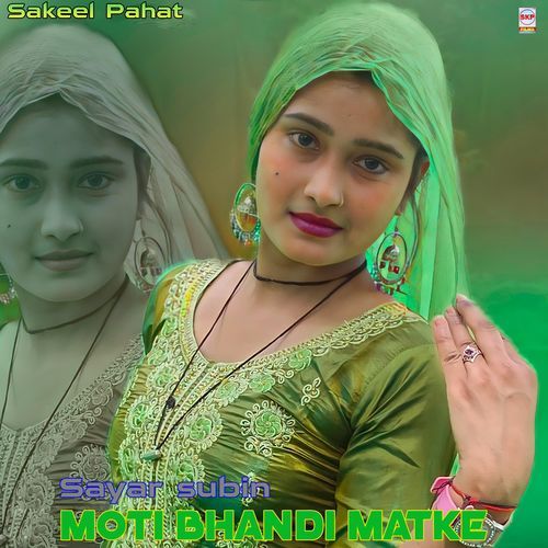 Moti Bhandi Matke Sakeel Pahat MP3 Download