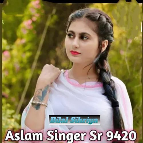 Aslam Singer Sr New 9420 Bilal Sihriya MP3 Download