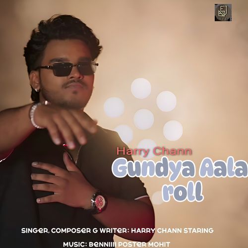 Gundya Aala Roll Harry Chann MP3 Download
