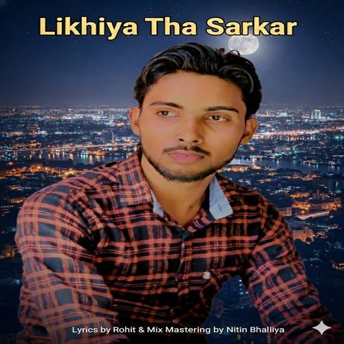 Likhiya tha sarkar Rohit MP3 Download