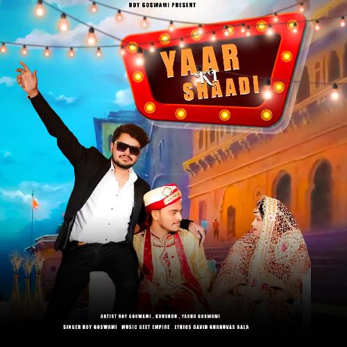 Yaar Ki Shaadi ROY GOSWAMI MP3 Download