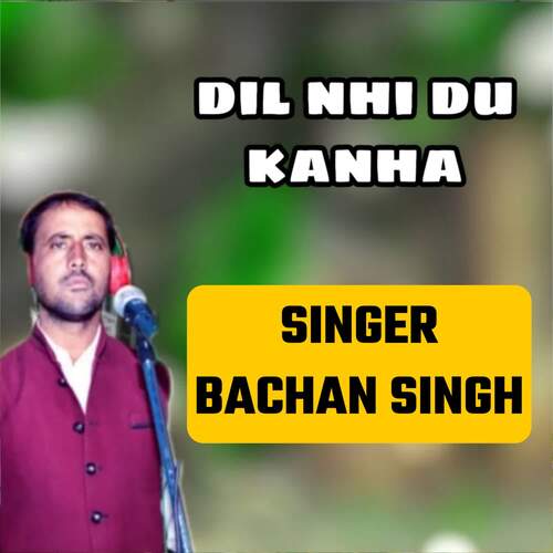 Dil Nhi Du Kanha Bachan Singh MP3 Download