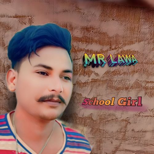School Girl Mr Lawa MP3 Download