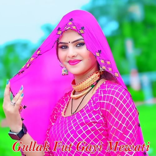 Gullak Fut Gayi Mewati Chanchal Khan Mewati MP3 Download