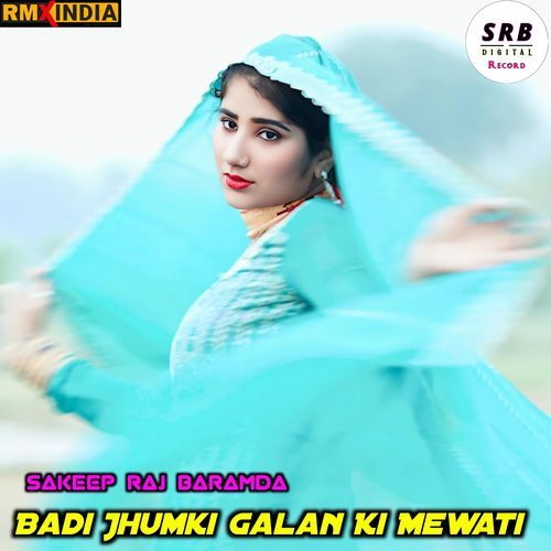 Badi Jhumki Galan Ki Mewati Sakeep Raj Baramda MP3 Download
