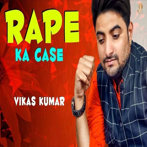 Rape Ka Case Vikas Kumar MP3 Download