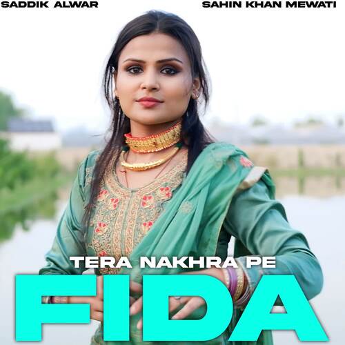 Tera Nakhra Pe Fida Saddik Alwar MP3 Download