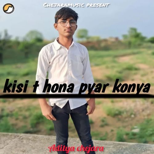 Kisi t hona pyar konya Aditya chejara MP3 Download