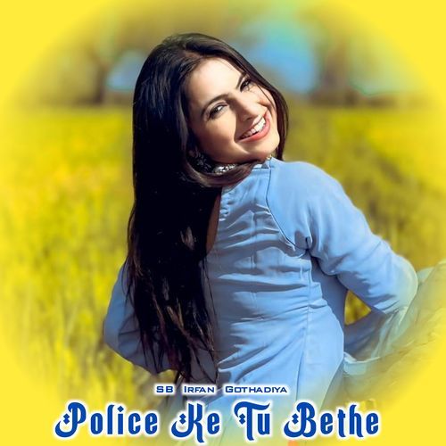 Police Ke Tu Bethe SB Irfan Gothadiya MP3 Download
