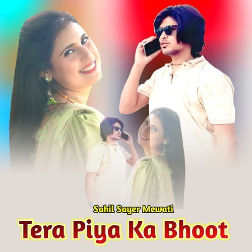 Tera Piya Ka Bhoot Sahil Sayer Mewati MP3 Download