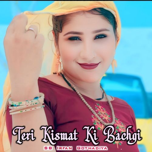 Teri Kismat Ki Bachgi SB Irfan Gothadiya MP3 Download