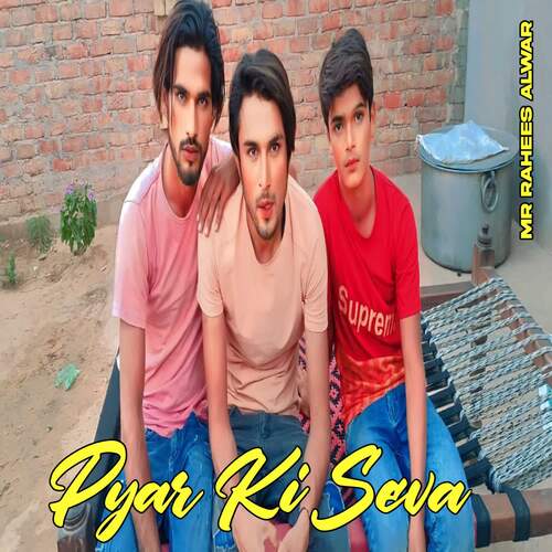 Pyar Ki Seva Mr Rahees Alwar MP3 Download
