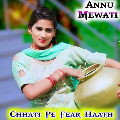 Chhati Pe Fear Haath Annu Mewati MP3 Download