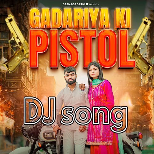 Gadriya Ki Pistol (Dj Song) Sapna Gadarni MP3 Download