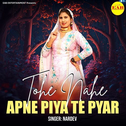 Tohe Nahe Apne Piya Te Pyar Nardev MP3 Download