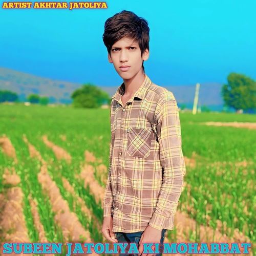 SUBEEN JATOLIYA KI MOHABBAT Akhtar Jatoliya MP3 Download