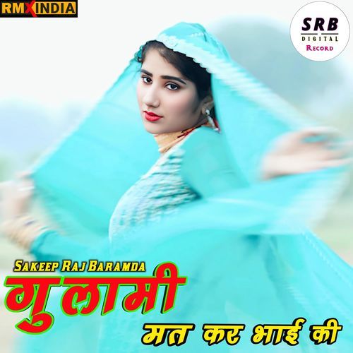Gulami Mat Kar Bhai Ki Sakeep Raj Baramda MP3 Download