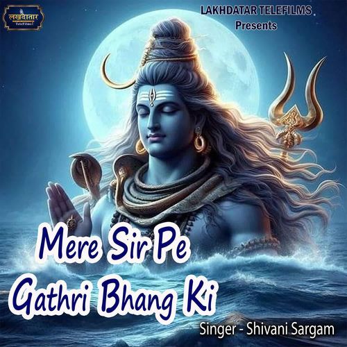 Mere Sir Pe Gathri Bhang Ki Shivani Sargam MP3 Download