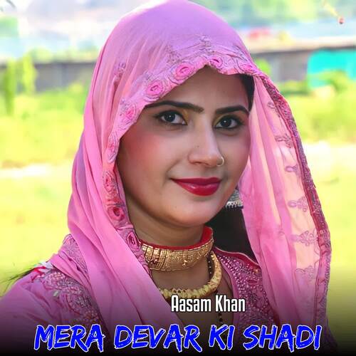 Mera Devar Ki Shadi Aasam Khan MP3 Download