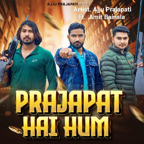 Prajapat Hai Hum Ajju Prajapati MP3 Download