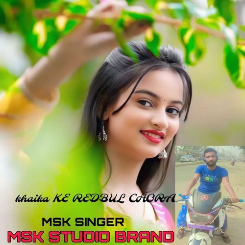 Khaika ke redbul chora Msk Singer MP3 Download