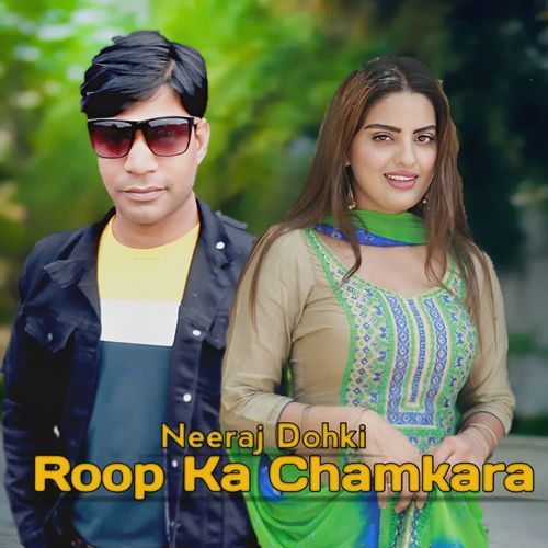 Roop Ka Chamkara Neeraj Dohki MP3 Download