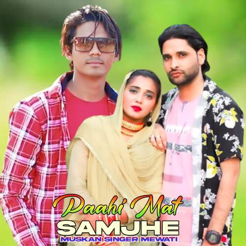 Paahi Mat Samjhe Muskan Singer Mewati MP3 Download
