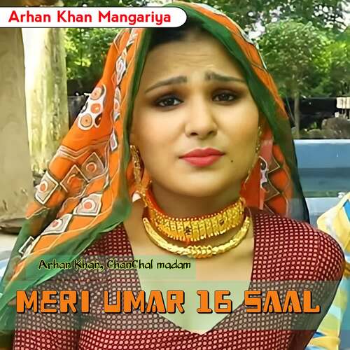Meri Umar 16 Saal Arhan Khan MP3 Download