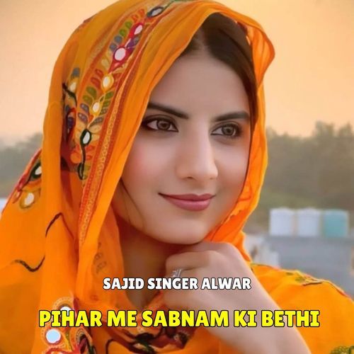 Pihar Me Sabnam Ki Bethi Sajid  Alwar MP3 Download