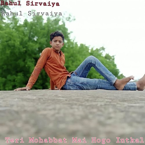 Teri Mohabbat Mai Hogo Intkal Rahul Sirvaiya MP3 Download