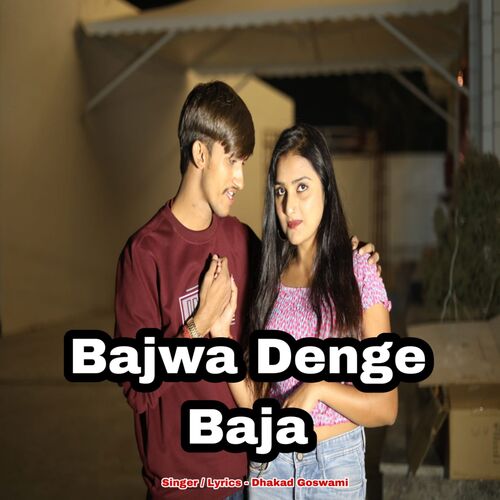 Bajwa Denge Baja Dhakad Goswami MP3 Download