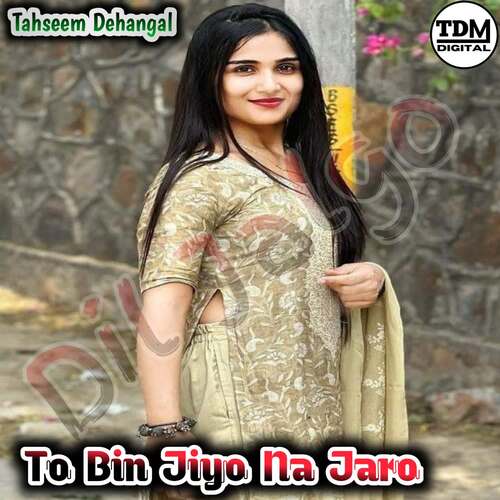 To Bin Jiyo Na Jaro Robin Singer Deadwal MP3 Download
