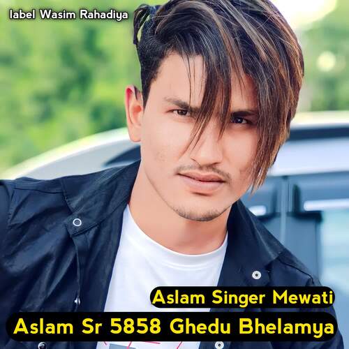 Aslam Sr 5858 Ghedu Bhelamya Aslam Singer Mewati MP3 Download