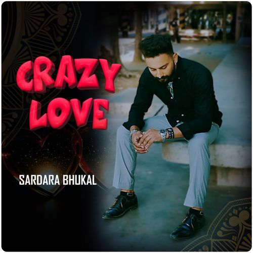 Crazy Love Sardara Bhukal MP3 Download