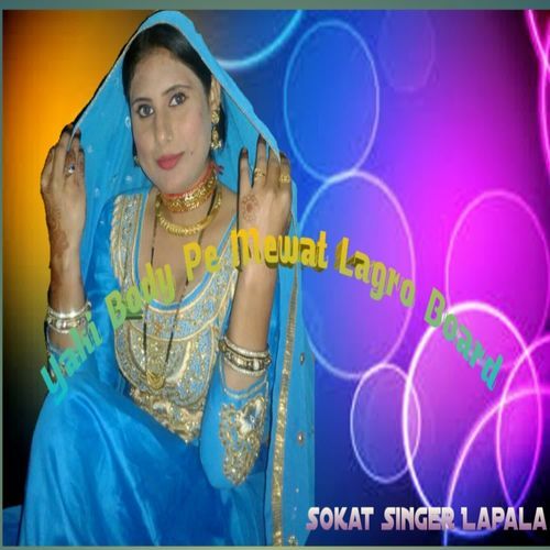 Yaki Body Pe Mewat Lagro Board Sokat Singer Lapala MP3 Download